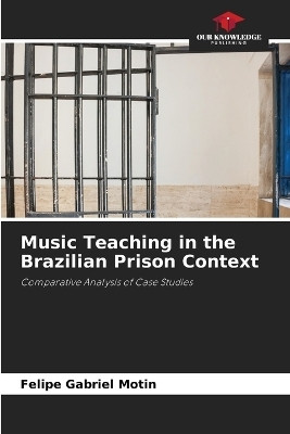 Music Teaching in the Brazilian Prison Context(English, Paperback, Motin Felipe Gabriel)