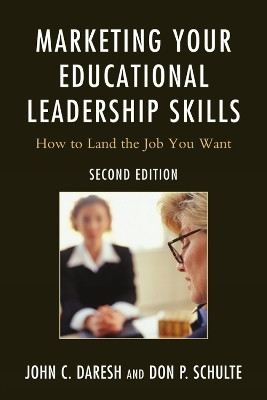 Marketing Your Educational Leadership Skills(English, Paperback, Daresh John C. Dr. former principal, school superintendent, Associate Professor Emeritus at)