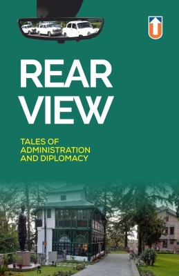 Rear View: Tales of Administration and Diplomacy – Insightful Narratives from a Career Diplomat | A Must-Read for Policy Enthusiasts, History Buffs, and Aspiring Diplomats(Paperback, Contributors from the batch of 1974)