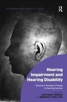 Hearing Impairment and Hearing Disability(English, Hardcover, Hogan Anthony)