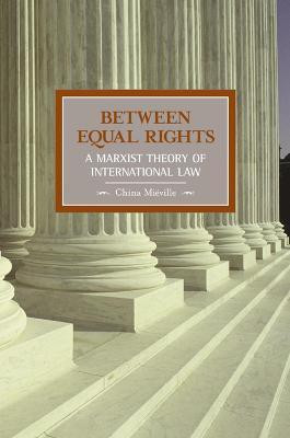 Between Equal Rights: A Marxist Theory Of International Law(English, Paperback, Mieville China)