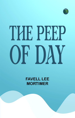 The Peep of Day(Paperback, Favell Lee Mortimer)