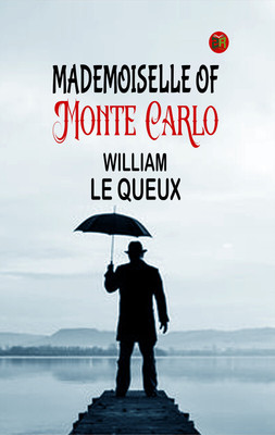 Mademoiselle of Monte Carlo(Paperback, William Le Queux)