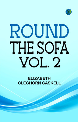Round the Sofa; vol. 2(Paperback, Elizabeth Cleghorn Gaskell)