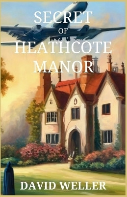 Secret of Heathcote Manor(English, Paperback, Weller David)