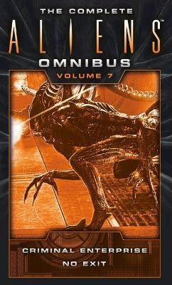 The Complete Aliens Omnibus: Volume Seven (Criminal Enterprise, No Exit)(English, Paperback, Evenson Brian)