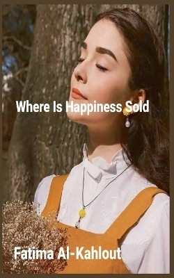 Where Is Happiness Sold(English, Paperback, Alkahlout Fatima)
