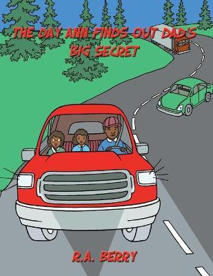 The Day Ann Finds out Dad's Big Secret(English, Paperback, Berry R a)