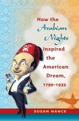 How the Arabian Nights Inspired the American Dream, 1790-1935(English, Hardcover, Nance Susan)