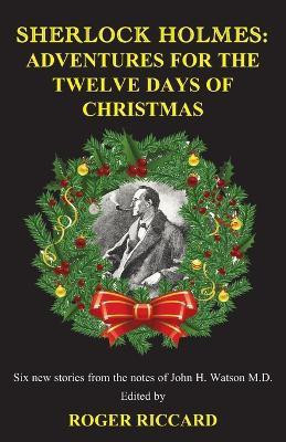 Sherlock Holmes: Adventures for the Twelve Days of Christmas: Sherlock Holmes 12 Days of Christmas 1 of 2(English, Paperback, Riccard Roger)