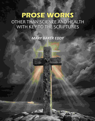 Prose Works Other than Science and Health with Key to the Scriptures(Paperback, Mary Baker Eddy)