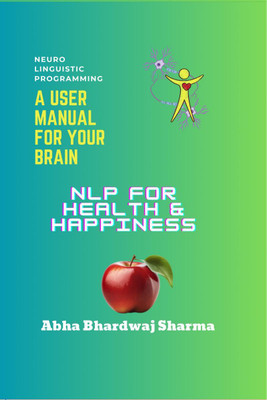 NLP FOR Health & Happiness(English, Paperback, Abha Bhardwaj Sharma)