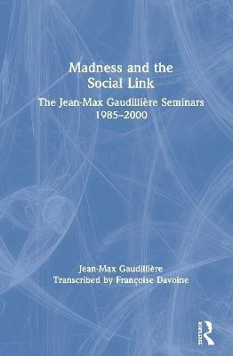 Madness and the Social Link(English, Hardcover, Gaudilliere Jean Max)