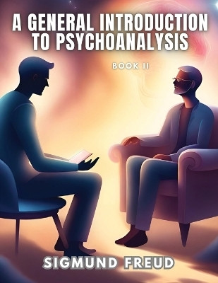 A GENERAL INTRODUCTION TO PSYCHOANALYSIS, Book II(English, Paperback, Sigmund Freud)