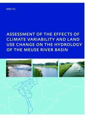 Assessment of the Effects of Climate Variability and Land-Use Changes on the Hydrology of the Meuse River Basin(English, Paperback, Min Tu)