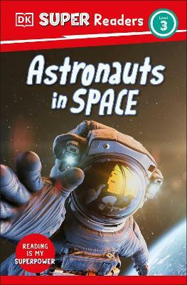 DK Super Readers Level 3 Astronauts in Space(English, Paperback, DK)