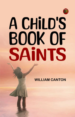 A Child's Book of Saints(Paperback, William Canton)