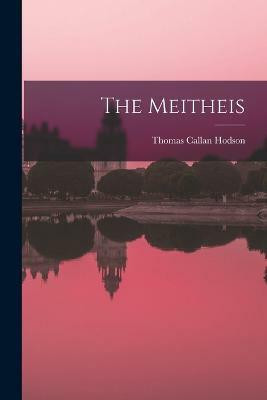 The Meitheis(English, Paperback, Hodson Thomas Callan)