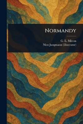 Normandy(English, Paperback, Mitton G E (Geraldine Edith))