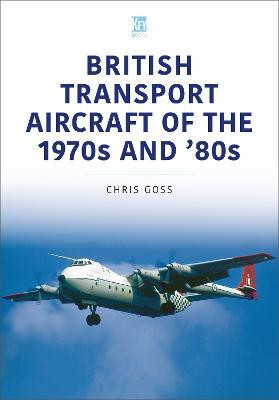 British Transport Aircraft of the 1970s and '80s(English, Paperback, Goss Chris)