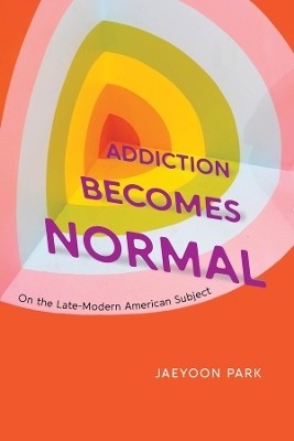 Addiction Becomes Normal(English, Paperback, Park Jaeyoon)