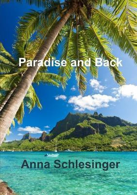 Paradise and Back(English, Paperback, Schlesinger Anna)