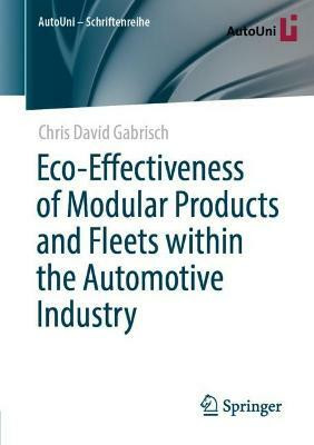 Eco-Effectiveness of Modular Products and Fleets within the Automotive Industry(English, Paperback, Gabrisch Chris David)
