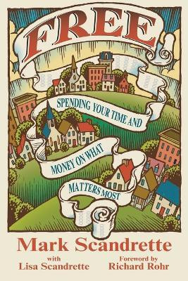 Free - Spending Your Time and Money on What Matters Most(English, Paperback, Scandrette Mark)
