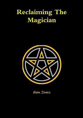 Reclaiming the Magician(English, Paperback, Jones Alan)