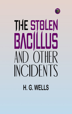 The Stolen Bacillus and Other Incidents(Paperback, H. G. Wells)