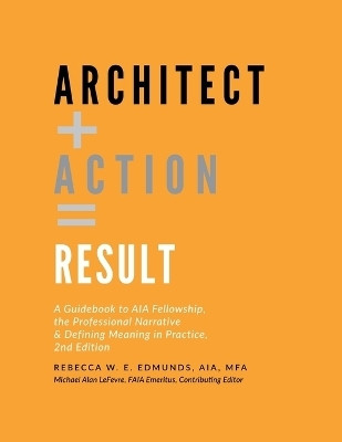 Architect + Action = Result, 2nd Edition(English, Paperback, Mfa Rebecca W E Edmunds Aia)
