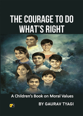 The Courage To Do What's Right: A Children’s Book on Moral Values(Paperback, Gaurav Tyagi)