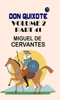 Don Quixote, Volume 2, Part 41(Paperback, Miguel de Cervantes)