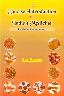 A Concise Introduction to Indian Medicine: Le Medecine indienne(Paperback, Guy Mazers, T. K. Gopalan)