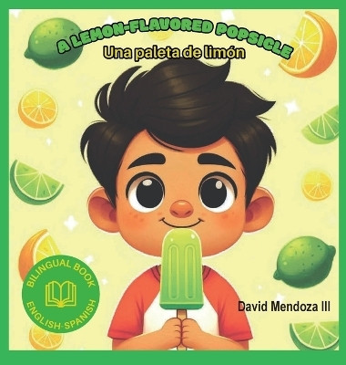 A Lemon-flavored Popsicle(English, Hardcover, Mendoza David)