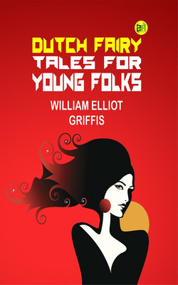 Dutch Fairy Tales for Young Folks(Paperback, William Elliot Griffis)