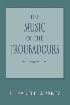The Music of the Troubadours(English, Paperback, Aubrey Elizabeth)
