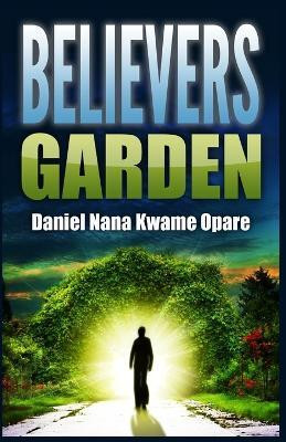 Believers Garden(English, Paperback, Opare Daniel Nana Kwame)