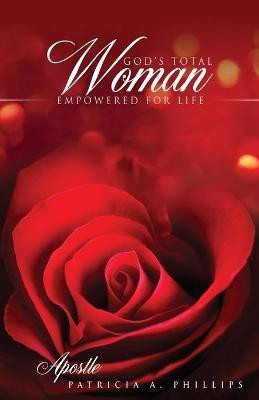 God's Total Woman Empowered for Life(English, Paperback, Phillips Apostle Patricia a)