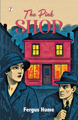 The Pink Shop(Hardcover, Fergus Hume)
