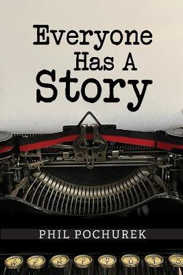 Everyone Has A Story(English, Paperback, Pochurek Phil)