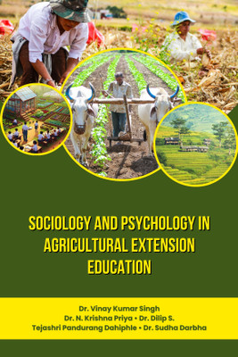 Sociology and Psychology in Agricultural Extension Education(Hardcover, Dr. Vinay K Singh, Dr. N. Krishna Priya, Dr. Dilip S., Tejashri Pandurang Dahiphle, Dr. Sudha Darbha)