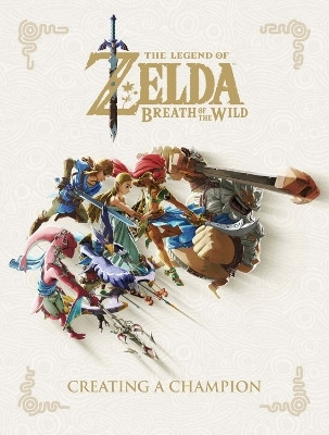 Legend of Zelda, The: Breath of the Wild - Creating a Champion(English, Hardcover, Nintendo)
