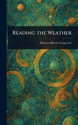Reading the Weather(English, Hardcover, Longstreth Thomas Morris)