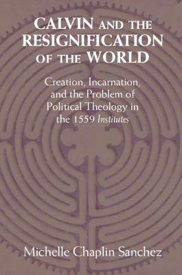 Calvin and the Resignification of the World(English, Hardcover, Sanchez Michelle Chaplin)