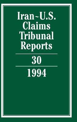 Iran-U.S. Claims Tribunal Reports: Volume 30(English, Hardcover, unknown)