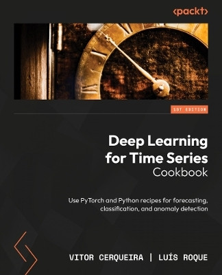 Deep Learning for Time Series Cookbook(English, Paperback, Cerqueira Vitor)