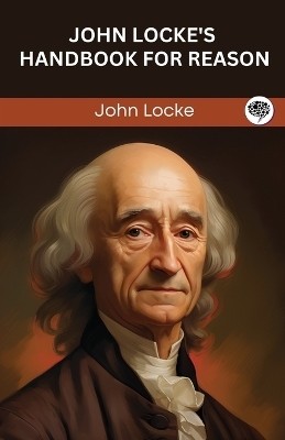 John Locke's Handbook for Reason (Grapevine edition)(English, Paperback, Locke John)