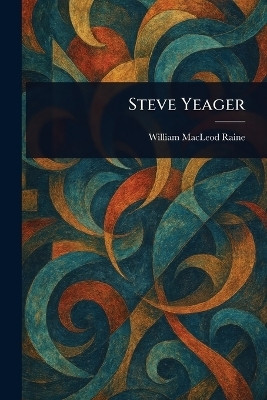 Steve Yeager(English, Paperback, Raine William MacLeod)