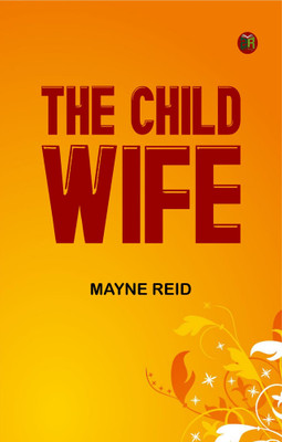 The Child Wife(Paperback, Mayne Reid)